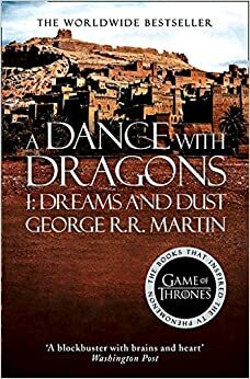 A Dance with Dragons: Dreams and Dust by George R.R. Martin