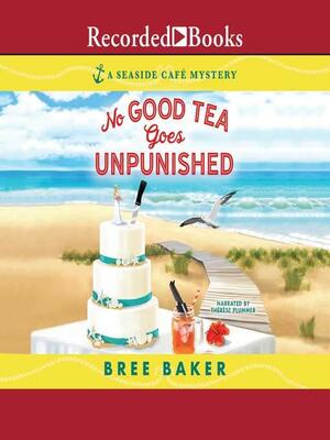 No Good Tea Goes Unpunished by Bree Baker