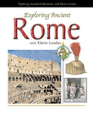 Exploring Ancient Rome with Elaine Landau by Elaine Landau