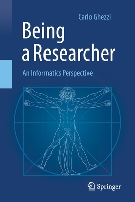 Being a Researcher: An Informatics Perspective by Carlo Ghezzi