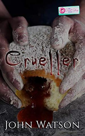 Crueller by John Watson