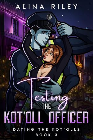 Testing the Kot'oll Officer by Alina Riley