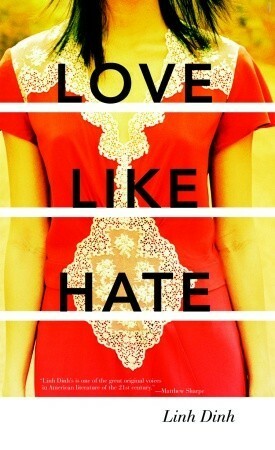 Love Like Hate: A Novel by Linh Dinh