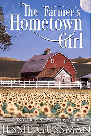 The Farmer's Hometown Girl by Jessie Gussman, Jessie Gussman