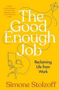 The Good Enough Job by Simone Stolzoff