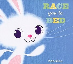 Race You to Bed by Bob Shea