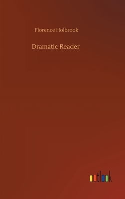 Dramatic Reader by Florence Holbrook
