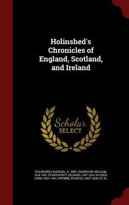 Holinshed's Chronicles of England, Scotland, and Ireland by William Harrison, Richard Stanyhurst, Raphael Holinshed