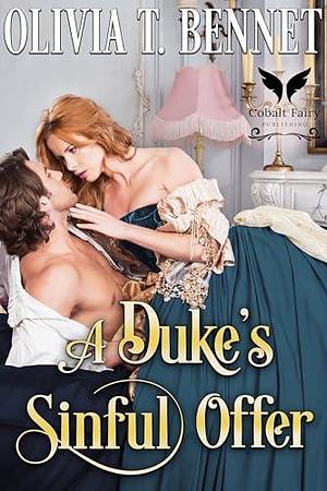 A Duke's Sinful Offer by Olivia T. Bennet, Olivia T. Bennet