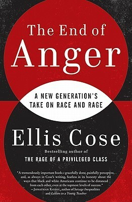 The End of Anger: A New Generation's Take on Race and Rage by Ellis Cose