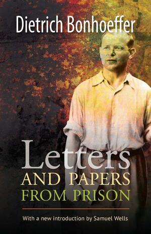 Letters and Papers from Prison by Dietrich Bonhoeffer