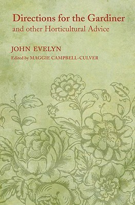 Directions for the Gardiner: And Other Horticultural Advice by Maggie Campbell-Culver, John Evelyn