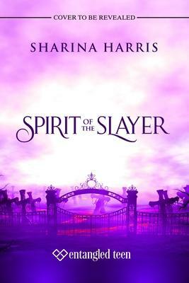 Spirit of the Slayer by Sharina Harris