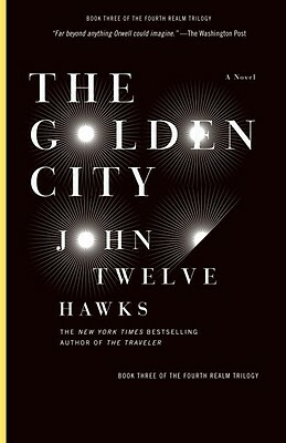 The Golden City: Book Three of the Fourth Realm Trilogy by John Twelve Hawks