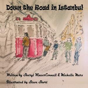 Down the Road in Istanbul by Sheryl Winzer Connell, Michelle Marx