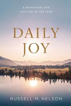 Daily Joy; A Devotional for Each Day of the Year by Russell M. Nelson, Russell M. Nelson