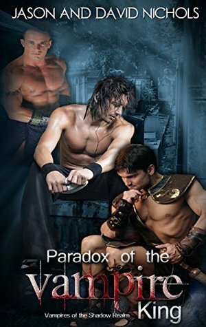 Paradox of the Vampire King by Jason Nichols, Soxie Weston, David Nichols