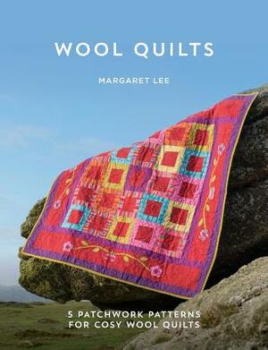 Wool Quilts: 5 Patterns for Wool Applique Quilts by Margaret Lee