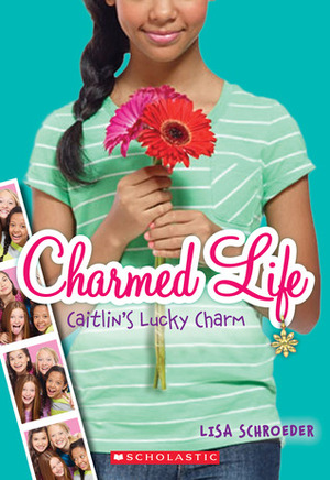 Caitlin's Lucky Charm by Lisa Schroeder