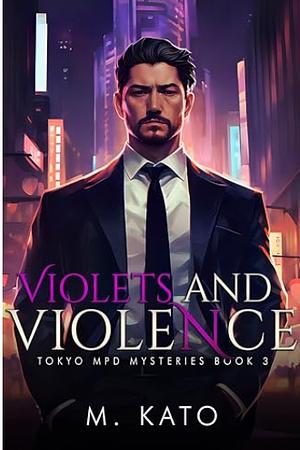 Violets and Violence by M. Kato