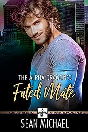 The Alpha Dragon's Fated Mate by Sean Michael