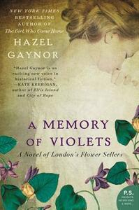 A Memory of Violets: A Novel of London's Flower Sellers by Hazel Gaynor