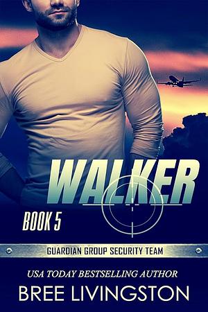 Walker: Guardian Group Security Team Book 5 by Bree Livingston, Bree Livingston