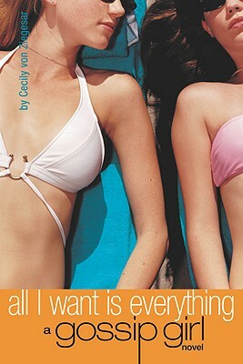 All I Want Is Everything by Cecily Von Ziegesar