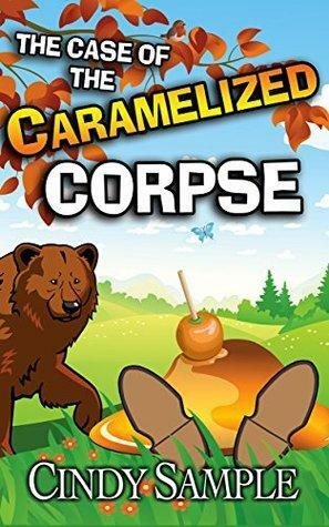 The Case of the Caramelized Corpse by Cindy Sample