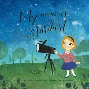 My Name is Stardust by Bailey Harris