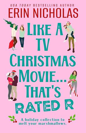 Like a TV Christmas Movie...That's Rated R by Erin Nicholas