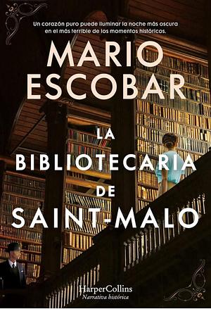 La bibliotecaria de Saint-Malo by Mario Escobar