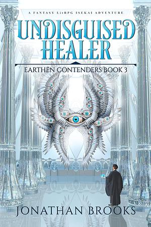 Undisguised Healer by Jonathan Brooks