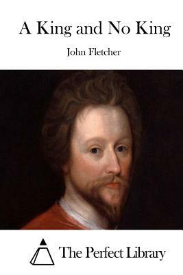 A King and No King by John Fletcher