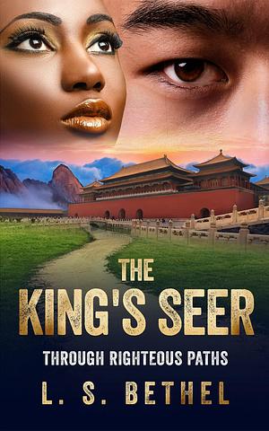 Through Righteous Paths : The King's Seer by L.S. Bethel