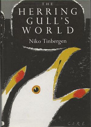 The Herring Gull's World: A Study of the Social Behaviour of Birds by Niko Tinbergen