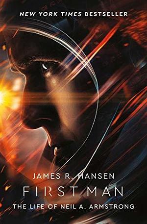 First Man: Life Neil Armstrong Film Tie by James R. Hansen, James R. Hansen