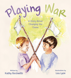 Playing War by Kathy Beckwith