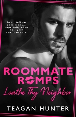 Loathe Thy Neighbor by Teagan Hunter