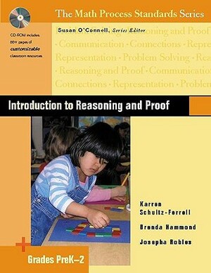 Introduction to Reasoning and Proof, Grades Prek-2 [With CDROM] by Brenda Hammond, Karren Schultz-Ferrell, Susan O'Connell