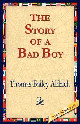 The Story of a Bad Boy by Thomas Bailey Aldrich