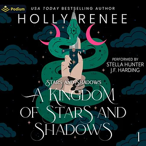 A Kingdom of Stars and Shadows by Holly Renee