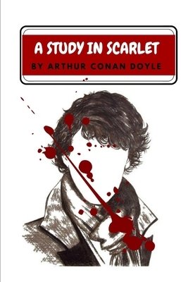 A Study in Scarlet by Arthur Conan Doyle by Arthur Conan Doyle