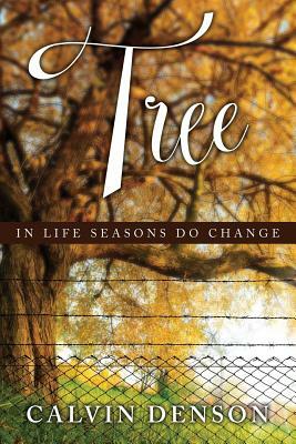 Tree: In Life Seasons Do Change by Calvin Denson