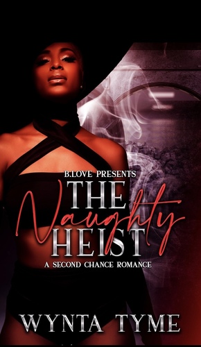 The Naughty Heist by Wynta Tyme