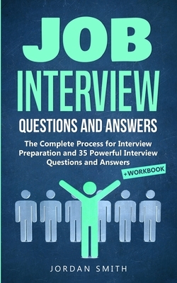 Job Interview Questions and Answers: The Complete Process for Interview Preparation! Speaking Skills and Body Language for Winning Interview + 35 Powe by Jordan Smith