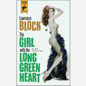 The Girl with the Long Green Heart by Lawrence Block