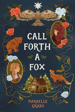 Call Forth a Fox by Markelle Grabo