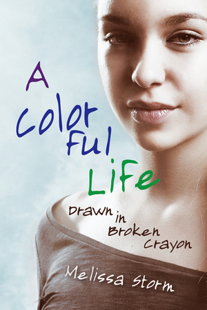 A Colorful Life: Drawn in Broken Crayon by Melissa Storm