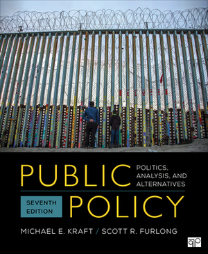 Public Policy: Politics, Analysis, and Alternatives by Scott R. Furlong, Michael E. Kraft